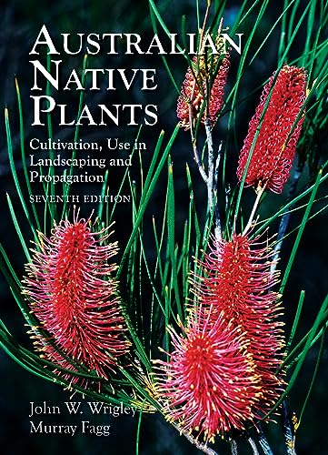 Australian Native Plants: Cultivation, Use In Landscaping And Propagation