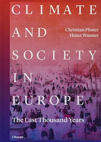 Climate And Society In Europe: The Last Thousand Years
