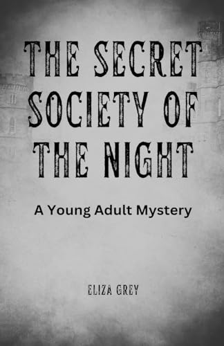 The Secret Society Of The Night: A Young Adult Mystery