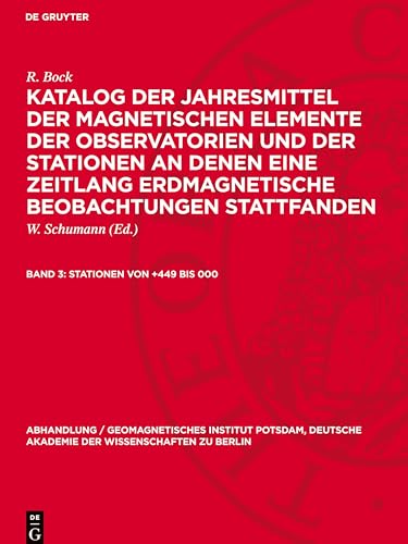 Katalog Der Jahresmittel Der Magnetischen Elemente Der Observatorien Und Der Stationen An Denen Eine Zeitlang Erdmagnetische Beobachtungen Stattfanden