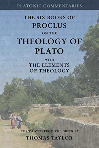 Proclus: On The Theology Of Plato: With The Elements Of Theology [Two Volumes In One]