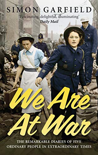 We Are At War: The Diaries Of Five Ordinary People In Extraordinary Times