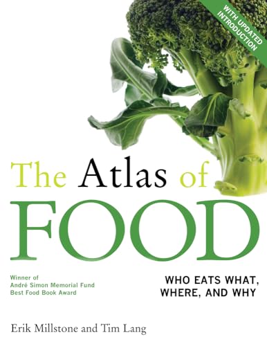 The Atlas Of Food: Who Eats What, Where, And Why: Who Eats What, Where, And Why : With An Updated Introduction