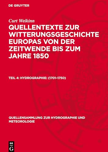 Quellentexte Zur Witterungsgeschichte Europas Von Der Zeitwende Bis Zum Jahre 1850, Teil 4, Hydrographie: (1701¿1750)
