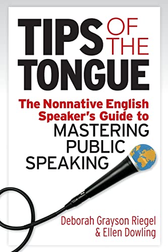 Tips Of The Tongue: The Nonnative English Speaker'S Guide To Mastering Public Speaking