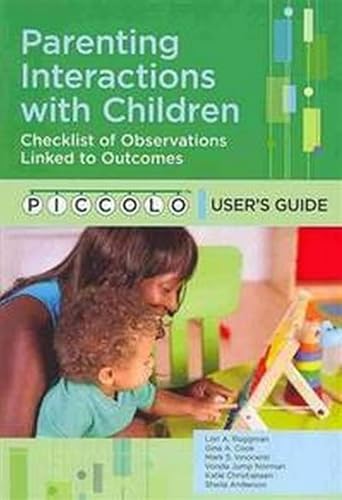 Parenting Interactions With Children User'S Guide + Checklist Of Observations Linked To Outcomes: Piccolo Provider Starter Kit: Parenting Interactions