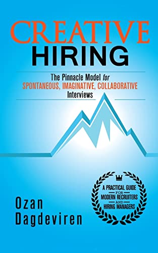 Creative Hiring: The Pinnacle Model For Spontaneous, Imaginative, Collaborative Interviews