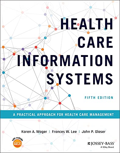 Health Care Information Systems: A Practical Approach For Health Care Management