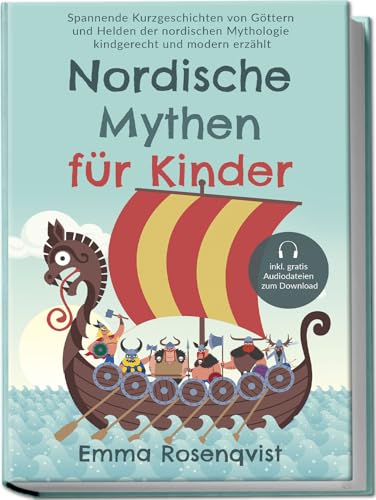 Nordische Mythen Für Kinder: Spannende Kurzgeschichten Von Göttern Und Helden Der Nordischen Mythologie Kindgerecht Und Modern Erzählt - Inkl. Gratis 