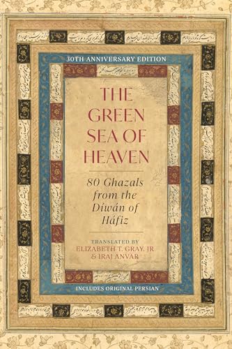 The Green Sea Of Heaven: Eighty Ghazals From The Diwan Of Hafiz