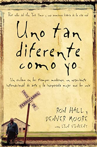Uno Tan Diferente Como Yo: Un Esclavo En Los Tiempos Modernos, Un Negociante Internacional De Arte Y La Increíble Mujer Que Los Unió