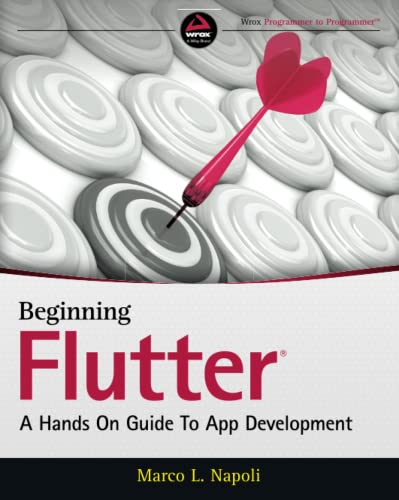 Beginning Flutter: A Hands On Guide To App Development