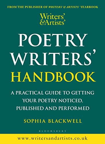 Writers' & Artists' Poetry Writers' Handbook: A Practical Guide To Getting Your Poetry Noticed, Published And Performed