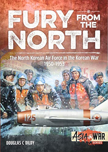 Fury From The North: The North Korean Air Force In The Korean War, 1950-1953