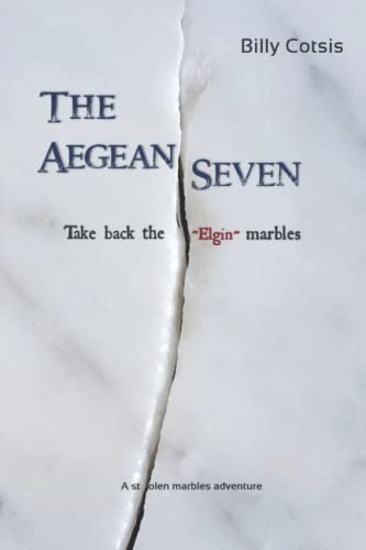 The Aegean Seven Take Back The "Elgin" Marbles: A Stolen Marbles Adventure