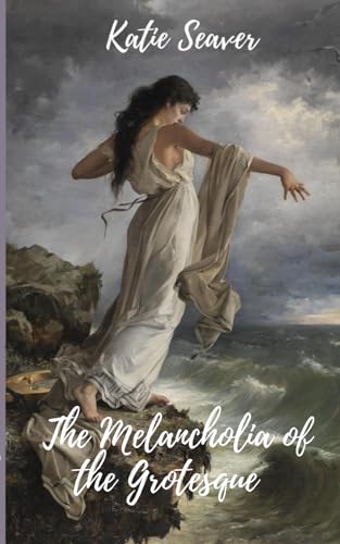 The Melancholia Of The Grotesque