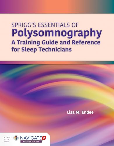 Spriggs'S Essentials Of Polysomnography: A Training Guide And Reference For Sleep Technicians