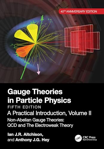 Gauge Theories In Particle Physics, 40Th Anniversary Edition: A Practical Introduction, Volume 2: Non-Abelian Gauge Theories: Qcd And The Electroweak 