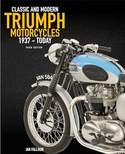The Complete Book Of Classic And Modern Triumph Motorcycles 3Rd Edition: 1937 To Today