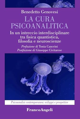 La Cura Psicoanalitica. In Un Intreccio Interdisciplinare Tra Fisica Quantistica, Filosofia E Neuroscienze