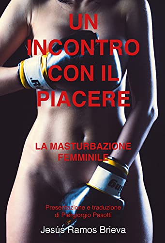 Un Incontro Con Il Piacere. La Masturbazione Femminile