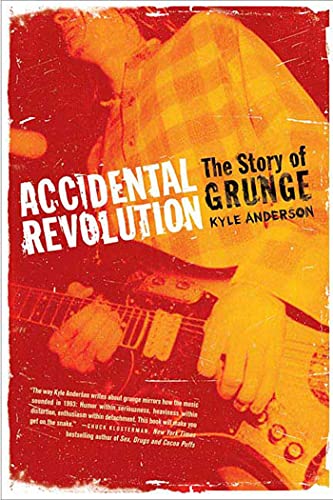 Accidental Revolution: The Story Of Grunge