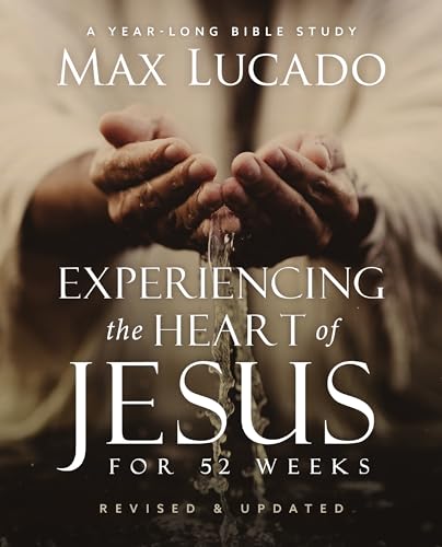 Experiencing The Heart Of Jesus For 52 Weeks: A Year-Long Bible Study