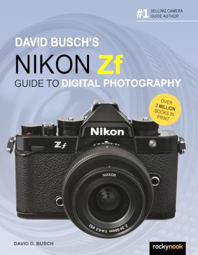 David Busch'S Nikon Zf Guide To Digital Photography (The David Busch Camera Guide Series)