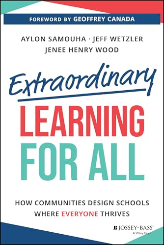 Extraordinary Learning For All: How Communities Design Schools Where Everyone Thrives