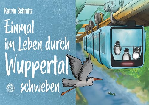 Einmal Im Leben Durch Wuppertal Schweben