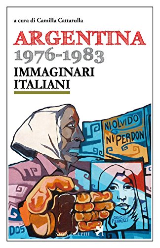 Argentina 1976-1983. Immaginari Italiani