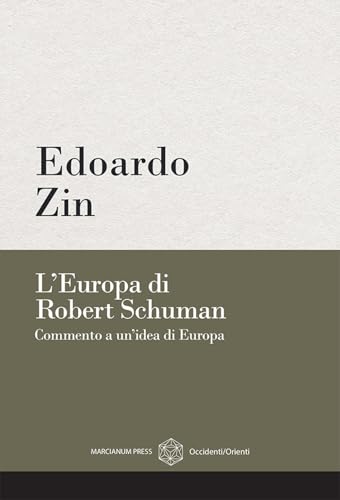 L'Europa Di Robert Schuman. Commento A Un’Idea Di Europa