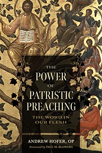 The Power Of Patristic Preaching: The Word In Our Flesh