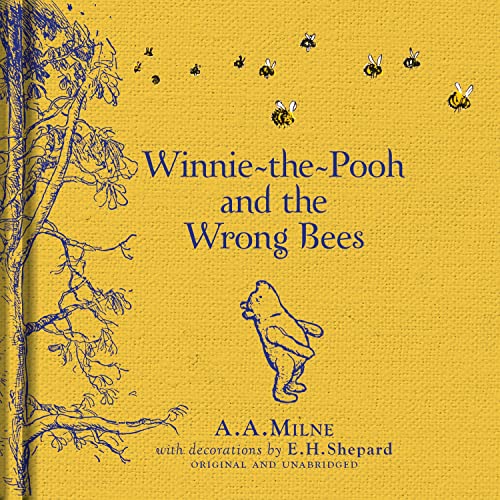 Winnie-The-Pooh: Winnie-The-Pooh And The Wrong Bees: Special Edition Of The Original Illustrated Story By A.A.Milne With E.H.Shepard’S Iconic Decorati