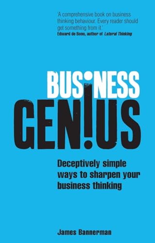 Business Genius: Deceptively Simple Ways To Sharpen Your Business Thinking
