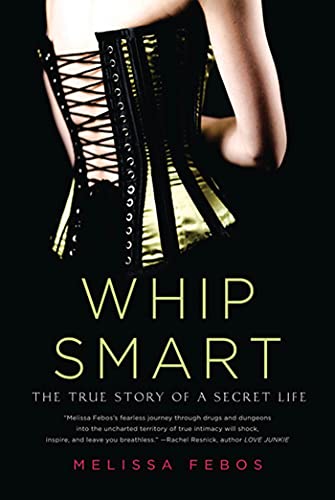 Whip Smart: The True Story Of A Secret Life