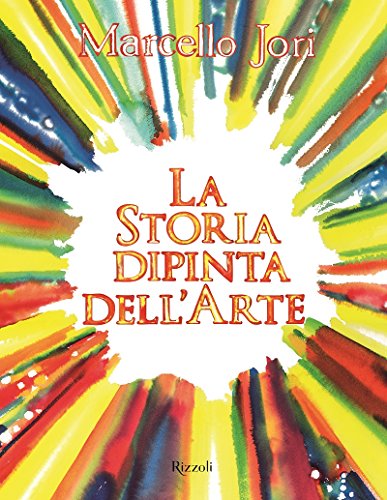 La Storia Dipinta Dell'Arte. Ediz. A Colori