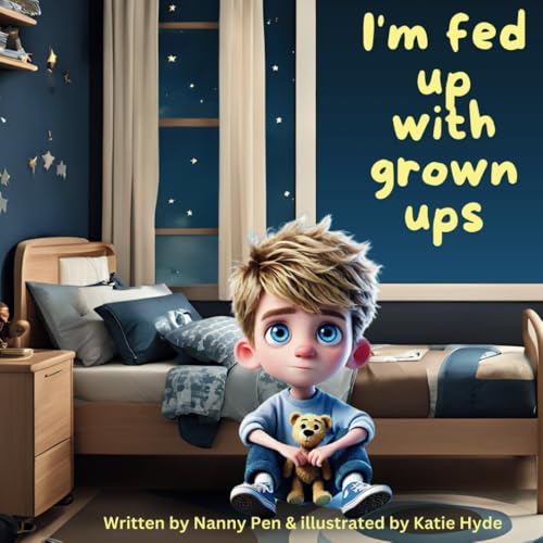 I'M Fed Up With Grown Ups: An Amusing And Humorous Chance To See The World Through Christian'S Eyes, Life Just Doesn'T Seem Fair. Why Are These Grown