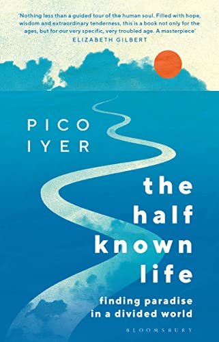 The Half Known Life: Finding Paradise In A Divided World