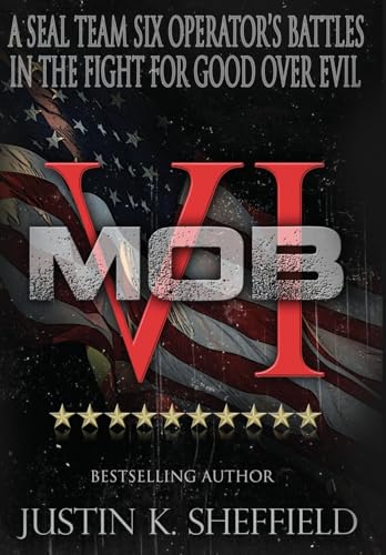 Mob Vi: A Seal Team Six Operator'S Battles In The Fight For Good Over Evil