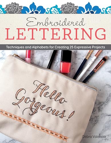 Embroidered Lettering: Techniques And Alphabets For Creating 25 Expressive Projects