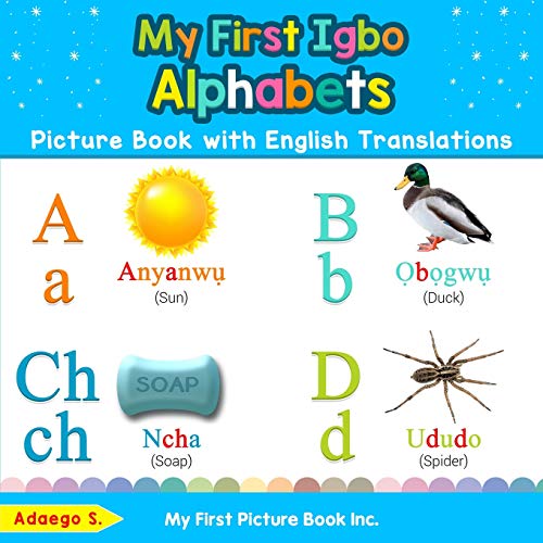 My First Igbo Alphabets Picture Book With English Translations: Bilingual Early Learning & Easy Teaching Igbo Books For Kids: 1