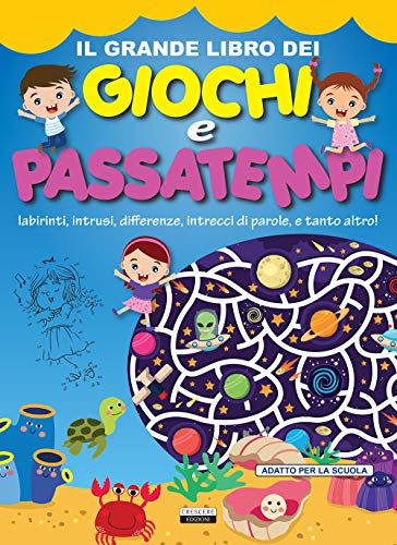 Il Grande Libro Dei Giochi E Passatempi. Labirinti, Intrusi, Differenze, Intrecci Di Parole E Tanto Altro!