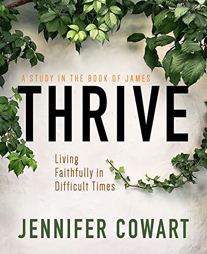 Thrive Participant Workbook: Living Faithfully In Difficult Times: A Study In The Book Of James