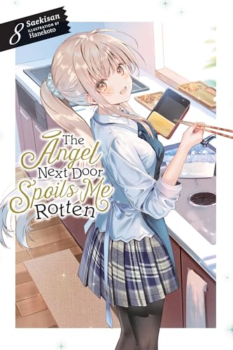 The Angel Next Door Spoils Me Rotten: Light Novel: 8