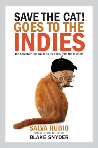 Save The Cat! Goes To The Indies: The Screenwriters Guide To 50 Films From The Masters