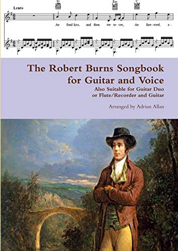 The Robert Burns Songbook For Guitar And Voice: Also Suitable For Guitar Duo Or Flute/Recorder And Guitar