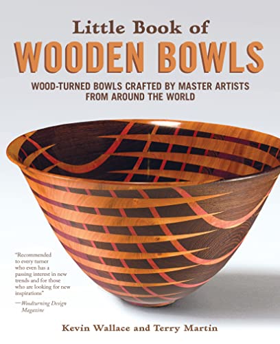 Little Book Of Wooden Bowls: Wood-Turned Bowls Crafted By Master Artists From Around The World