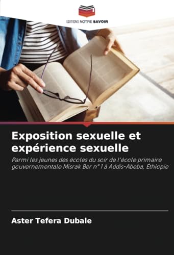 Exposition Sexuelle Et Expérience Sexuelle: Parmi Les Jeunes Des Écoles Du Soir De L'École Primaire Gouvernementale Misrak Ber N° 1 À Addis-Abeba, Éth