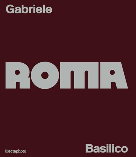 Gabriele Basilico. Roma. Ediz. Italiana E Inglese